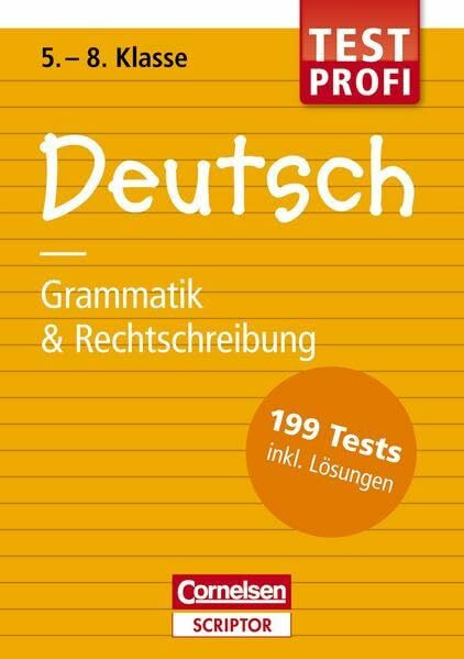 Testprofi Deutsch - Grammatik & Rechtschreibung 5.-8. Klasse: 199 Tests inkl. Lösungen (Cornelsen Scriptor - Testprofi)