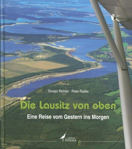 Die Lausitz von oben: Eine Reise vom Gestern ins Morgen