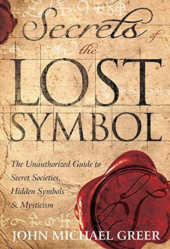 Secrets of the Lost Symbol: The Unauthorized Guide to Secret Societies, Hidden Symbols & Mysticism: The Unauthorized Guide to Secret Societies, Hidden Symbols and Mysticism