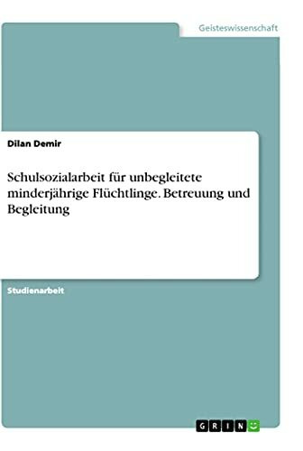 Schulsozialarbeit für unbegleitete minderjährige Flüchtlinge. Betreuung und Begleitung