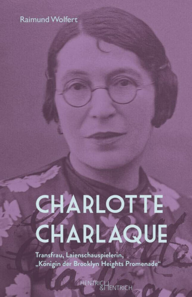 Charlotte Charlaque: Transfrau, Laienschauspielerin, „Königin der Brooklyn Heights Promenade“
