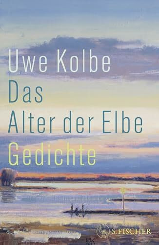 Das Alter der Elbe: Gedichte