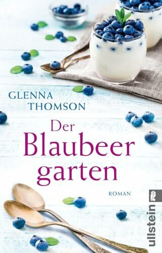 Der Blaubeergarten: Roman | Ein wunderbarer Sommerroman über das Glück, noch einmal neu anfangen zu können