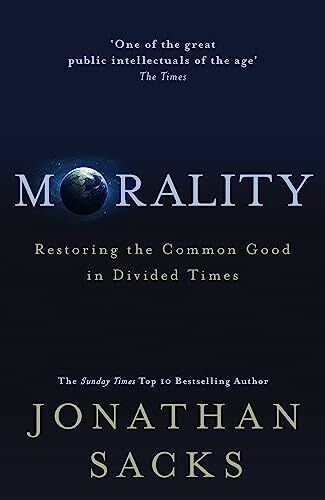 Morality: Restoring the Common Good in Divided Times