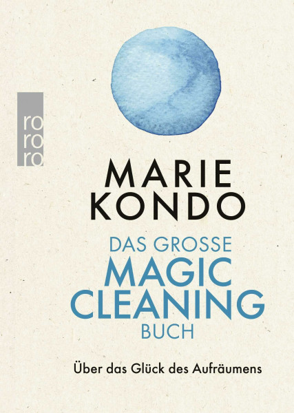 Das große Magic-Cleaning-Buch: Über das Glück des Aufräumens