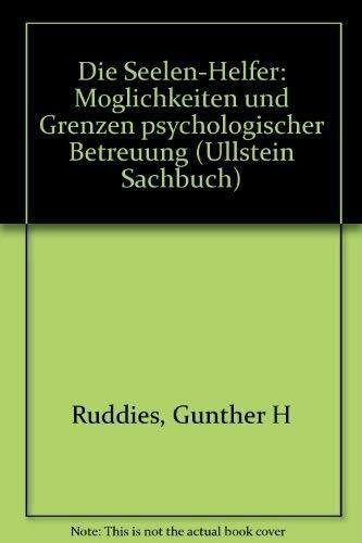 Die Seelen - Helfer. Möglichkeiten und Grenzen psychologischer Betreuung.