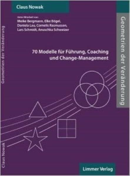 Geometrien der Veränderung: 70 Modelle für Führung, Coaching und Change-Management