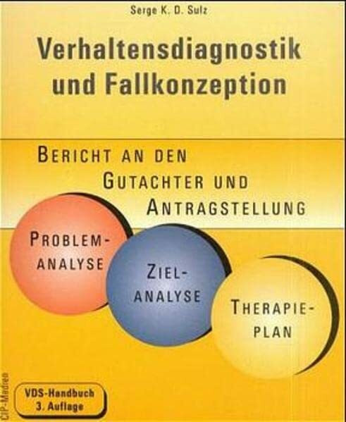 Verhaltensdiagnostik und Fallkonzeption. Bericht an den Gutachter und Antragstellung