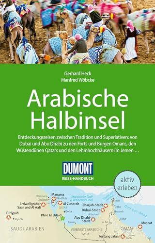 DUMONT Reise-Handbuch Reiseführer Arabische Halbinsel: Bahrain, Jemen, Kuwait, Oman, Qatar, Saudi-Arabien, VAE mit Extra-Reisekarte