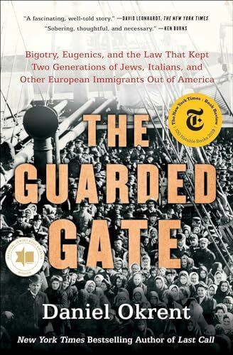 Scribner The Guarded Gate, Bigotry, Eugenics, And The Law That Kept Two Generations Of Jews, Italians, ...