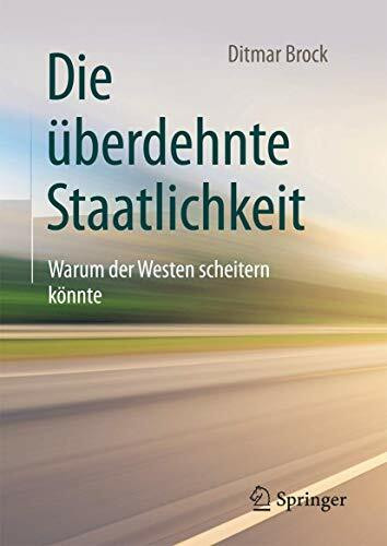 Die überdehnte Staatlichkeit: Warum der Westen scheitern könnte