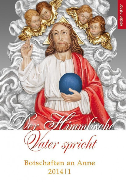Botschaften an Anne 2014/1. Der Himmlische Vater spricht