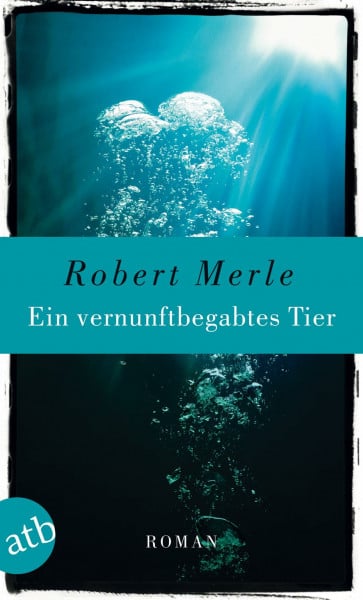 Ein vernunftbegabtes Tier: Roman