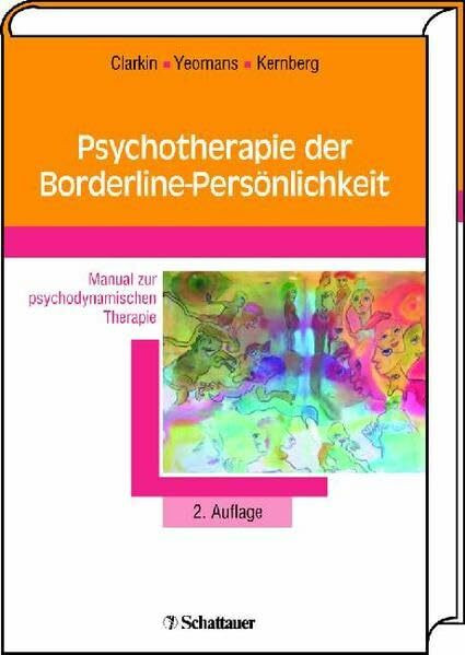 Psychotherapie der Borderline-Persönlichkeit: Manual zur psychodynamischen Therapie. Mit einem Anhang zur Praxis der TFP im deutschsprachigen Raum