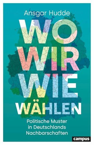 Wo wir wie wählen: Politische Muster in Deutschlands Nachbarschaften