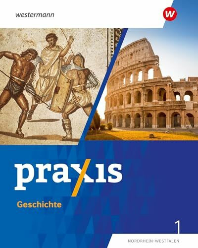 Praxis Geschichte - Ausgabe 2025 für Nordrhein-Westfalen: Schulbuch 1 5./6. Schuljahr: Ausgabe 2024