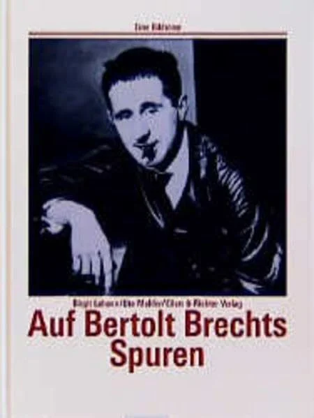Auf Bertolt Brechts Spuren (Eine Bildreise)