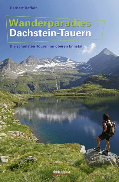 Wanderparadies Dachstein-Tauern: Die schönsten Touren im oberen Ennstal