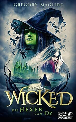 Wicked - Die Hexen von Oz: Die wahre Geschichte der Hexen von Oz | Die Romanvorlage zum Film