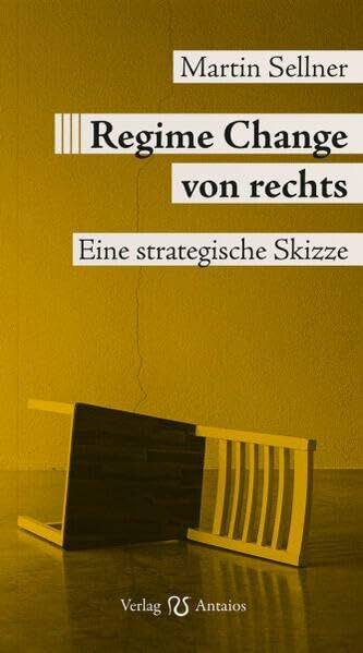 Regime Change von rechts: Eine strategische Skizze