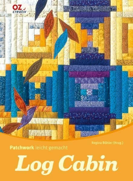 Log Cabin: Patchwork leicht gemacht