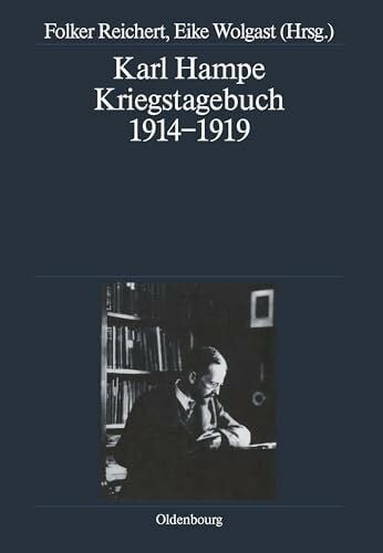 Karl Hampe: Kriegstagebuch 1914-1919 (Deutsche Geschichtsquellen des 19. und 20. Jahrhunderts, 63, Band 63)