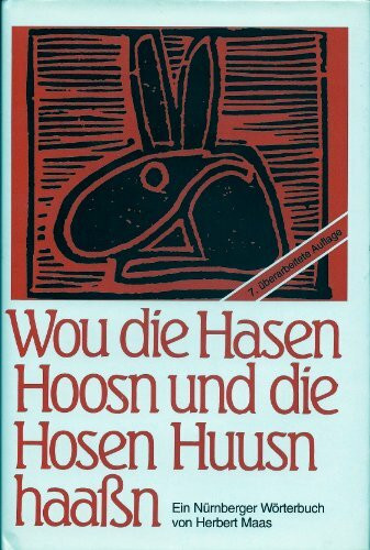 Wou die Hasen Hoosn und die Hosen Huusn haassn: Ein Nürnberger Wörterbuch