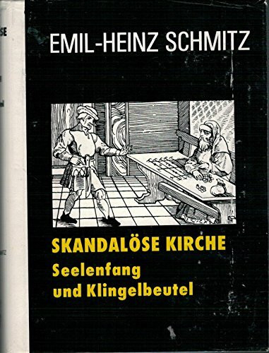 Skandalöse Kirche, Seelenfang und Klingelbeutel: Im Raubdruck erschienen u. d. Titel 'Die Kirche und das liebe Geld'