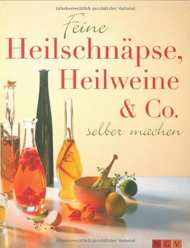 Feine Heilschnäpse, Heilweine & Co.