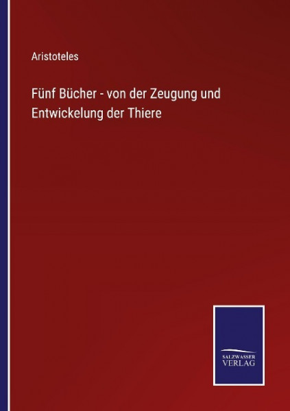 Fünf Bücher - von der Zeugung und Entwickelung der Thiere