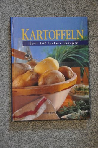 Kartoffeln : über 100 leckere Rezepte - Adam, Cornelia ; Brauner, Michael ; Lisson, Katharina [Red.]: