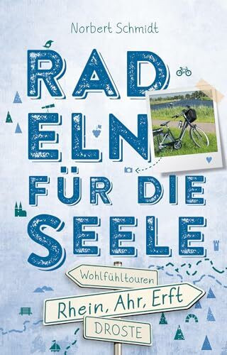 Rhein, Ahr, Erft. Radeln für die Seele: Wohlfühltouren