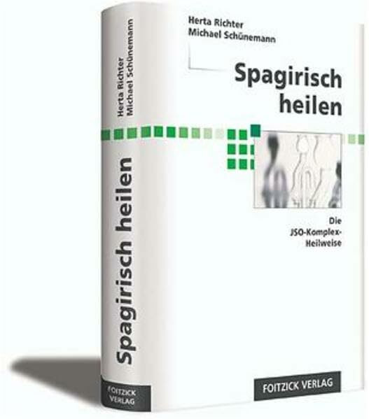 Spagirisch heilen: Die JSO-Komplex-Heilweise