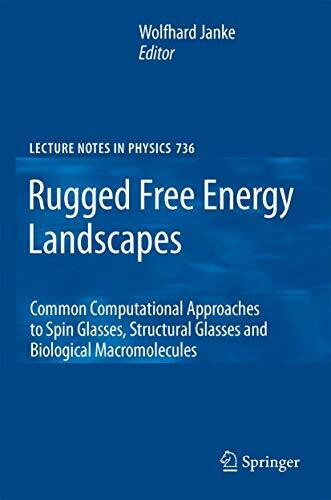 Rugged Free Energy Landscapes: Common Computational Approaches to Spin Glasses, Structural Glasses and Biological Macromolecules (Lecture Notes in Physics, 736, Band 736)