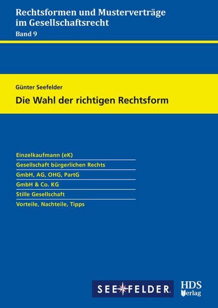 Rechtsformen und Musterverträge im Gesellschaftsrecht / Die Wahl der richtigen Rechtsform: Rechtsformen und Musterverträge im Gesellschaftsrecht Band 9