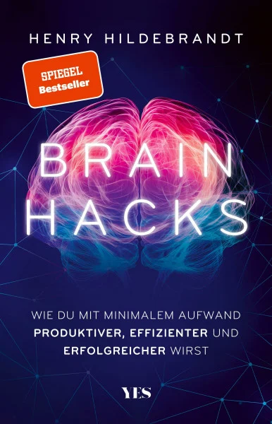 Brainhacks: Wie du mit minimalem Aufwand produktiver, effizienter und erfolgreicher wirst | (SPIEGEL-Bestseller)