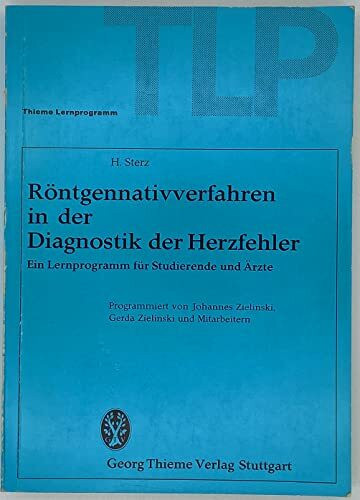 Röntgennativverfahren in der Diagnostik der Herzfehler. Ein Lernprogramm für Studierende und Ärzte