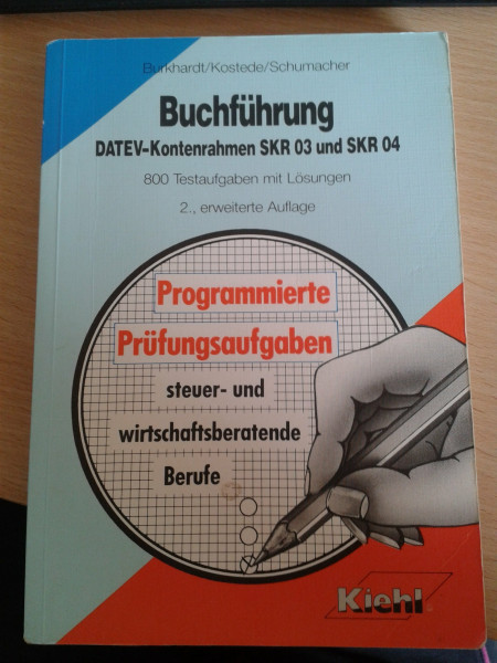 Buchführung: DATEV-Kontenrahmen SKR 03 und SKR 04. 800 Testaufgaben mit Lösungen (Programmierte Prüfungsaufgaben für rechts-, wirtschafts- und steuerberatende Berufe)