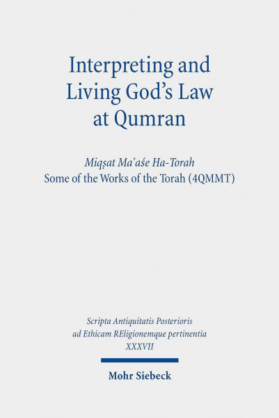 Interpreting and Living God's Law at Qumran