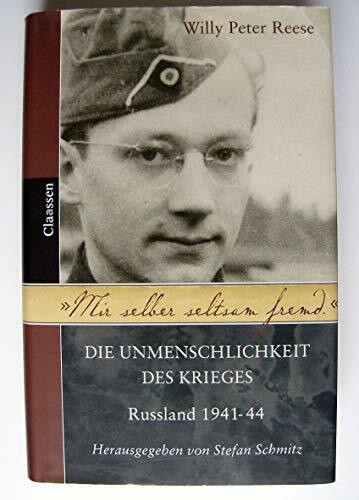 Mir selber seltsam fremd: Die Unmenschlichkeit des Krieges - Rußland 1941-44