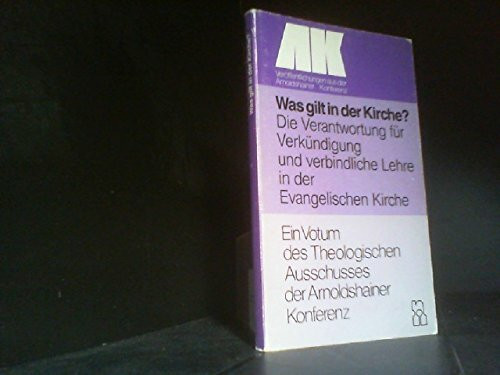 Was gilt in der Kirche?: Die Verantwortung für Verkündigung und die verbindliche Lehre in der Evangelischen Kirche. Ein Votum des Theologischen ... in der Kirche, Chancen und Grenzen
