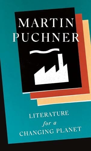 Literature for a Changing Planet (The Oxford Research Centre in the Humanities/Princeton University Press Lectures in European Culture)