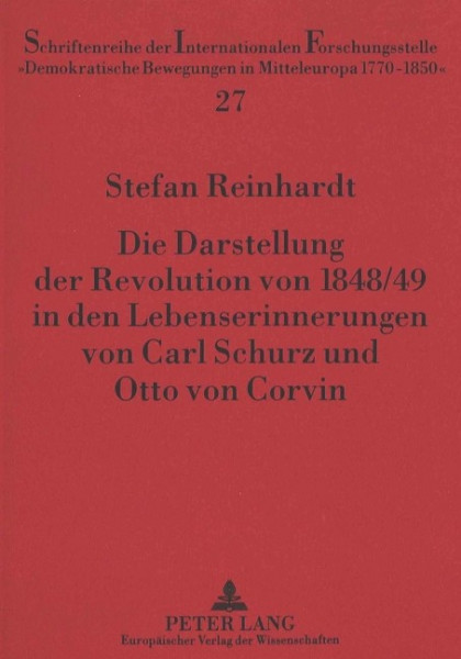 Die Darstellung der Revolution von 1848/49 in den Lebenserinnerungen von Carl Schurz und Otto von Corvin