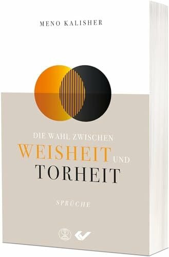 Die Wahl zwischen Weisheit und Torheit: Sprüche