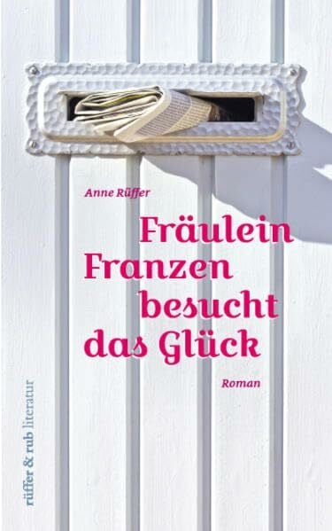 Fräulein Franzen besucht das Glück: Roman