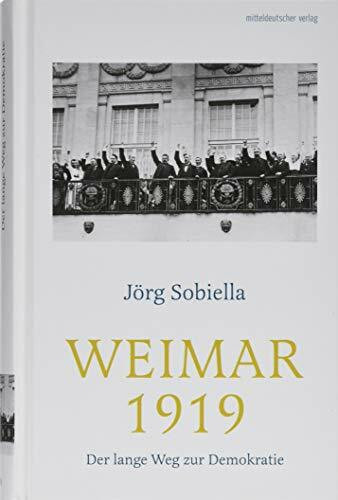 Weimar 1919: Der lange Weg zur Demokratie