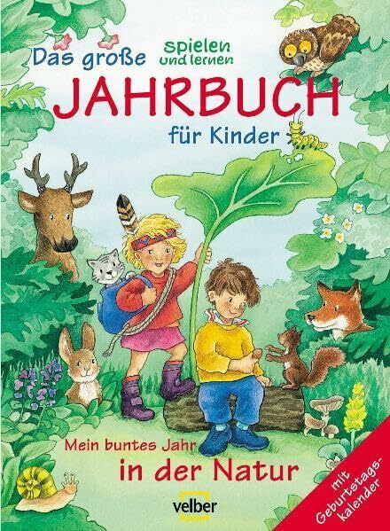 Das grosse spielen und lernen-Jahrbuch für Kinder. Geschichten, Verse, Lieder, Tierbilder, Basteleien Rätsel und vieles mehr: Das grosse spielen und ... 2005. Mein buntes Jahr in der Natur