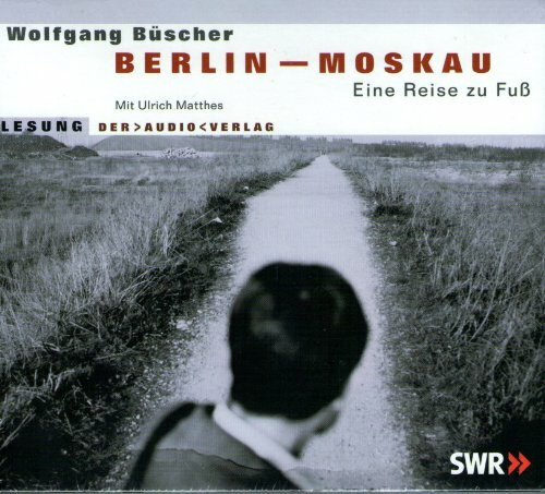 Berlin - Moskau. Eine Reise zu Fuss: Lesung