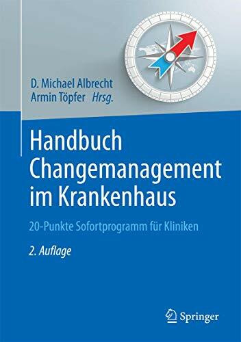 Handbuch Changemanagement im Krankenhaus: 20-Punkte Sofortprogramm für Kliniken (Erfolgskonzepte Praxis- & Krankenhaus-Management)