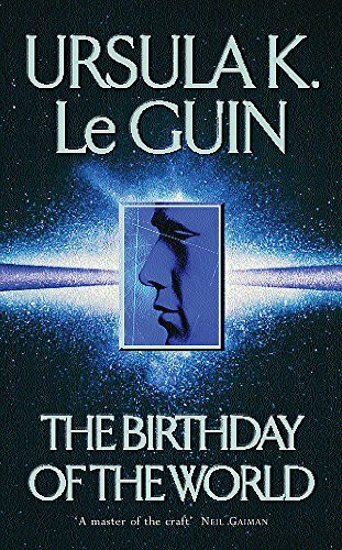 The Birthday Of The World and Other Stories (Gollancz S.F.)